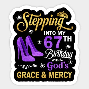 Stepping Into My 67th Birthday With God's Grace & Mercy Bday Sticker